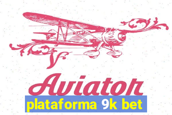 plataforma 9k bet